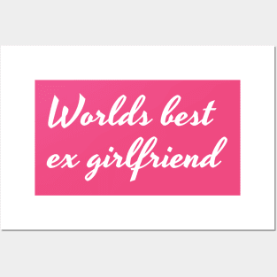 Worlds best ex girlfriend White Posters and Art